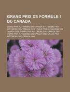 Grand Prix De Formule 1 Du Canada: Grand di Livres Groupe edito da Books LLC, Wiki Series