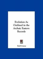 Evolution as Outlined in the Archaic Eastern Records di Basil Crump edito da Kessinger Publishing