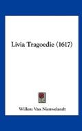 Livia Tragoedie (1617) di Willem Van Nieuwelandt edito da Kessinger Publishing