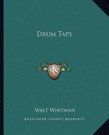 Drum Taps di Walt Whitman edito da Kessinger Publishing