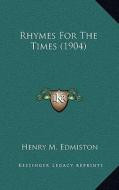 Rhymes for the Times (1904) di Henry M. Edmiston edito da Kessinger Publishing