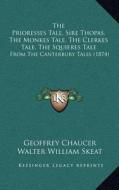 The Prioresses Tale, Sire Thopas, the Monkes Tale, the Clerkes Tale, the Squieres Tale: From the Canterbury Tales (1874) di Geoffrey Chaucer edito da Kessinger Publishing