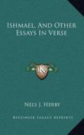 Ishmael, and Other Essays in Verse di Nels J. Herby edito da Kessinger Publishing