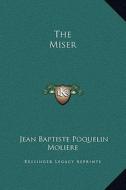 The Miser di Moliere edito da Kessinger Publishing