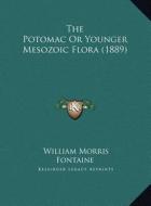 The Potomac or Younger Mesozoic Flora (1889) the Potomac or Younger Mesozoic Flora (1889) di William Morris Fontaine edito da Kessinger Publishing
