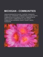 Michigan - Communities: Census-designate di Source Wikia edito da Books LLC, Wiki Series