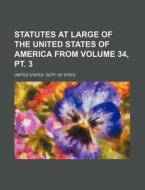 Statutes at Large of the United States of America from Volume 34, PT. 3 di United States Dept of State edito da Rarebooksclub.com