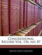 Congressional Record Vol. 156, No. 87 edito da Bibliogov