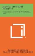 Mental Tests and Heredity: Including a Survey of Non-Verbal Tests di Barbara Schieffelin, Gladys Clotilde Schwesinger edito da Literary Licensing, LLC