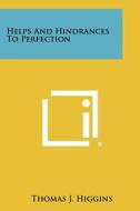 Helps and Hindrances to Perfection di Thomas J. Higgins edito da Literary Licensing, LLC