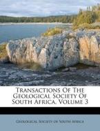 Transactions of the Geological Society of South Africa, Volume 3 edito da Nabu Press