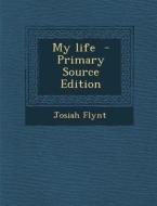 My Life di Josiah Flynt edito da Nabu Press