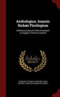 Anthologion. Ioannis Stobaei Florilegium di Thomas Gaisford, Hugo Grotius edito da Andesite Press