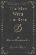 The Man With The Rake (classic Reprint) di Marion Beveridge Lee edito da Forgotten Books