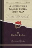 A Letter To Sir Charles Forbes, Bart; M. P di Charles Forbes edito da Forgotten Books