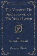 The Vicomte De Bragelonne, Or Ten Years Later, Vol. 2 Of 6 (classic Reprint) di Dumas edito da Forgotten Books