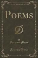 Poems (classic Reprint) di Marianne Moore edito da Forgotten Books