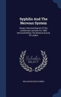 Syphilis And The Nervous System di William Richard Gowers edito da Sagwan Press
