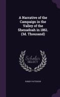 A Narrative Of The Campaign In The Valley Of The Shenadoah In 1861. (3d. Thousand) di Lieutenant Colonel USAF Patterson edito da Palala Press