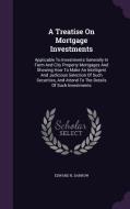 A Treatise On Mortgage Investments di Edward N Darrow edito da Palala Press