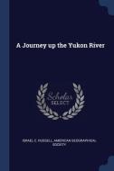 A Journey Up the Yukon River di Israel C. Russell edito da CHIZINE PUBN