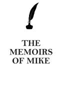 THE MEMOIRS OF  MIKE AFFIRMATIONS WORKBOOK Positive Affirmations Workbook Includes di Affirmations World edito da Positive Life