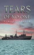 Tears Of No One di Glauco Callia edito da Austin Macauley Publishers
