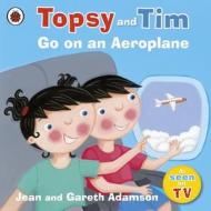 Topsy and Tim: Go on an Aeroplane di Jean Adamson edito da Penguin Books Ltd