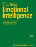 Teaching Emotional Intelligence di Adina Bloom Lewkowicz edito da Sage Publications Inc