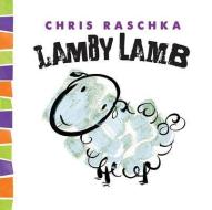 Lamby Lamb di Chris Raschka edito da Abrams
