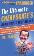 The Ultimate Cheapskates Road Map to True Riches: A Practical (and Fun) Guide to Enjoying Life More by Spending Less di Jeff Yeager edito da Brilliance Corporation