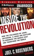 Inside the Revolution: How the Followers of Jihad, Jefferson & Jesus Are Battling to Dominate the Middle East and Transform the World di Joel C. Rosenberg edito da Brilliance Audio