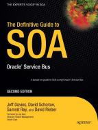 The Definitive Guide to Soa: Oracle Service Bus di David Schorow, Jeff Davies, Samrat Ray edito da SPRINGER A PR SHORT
