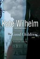 The Good Children di Kate Wilhelm edito da Blackstone Audiobooks