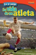 En El Juego: La Vida de Un Atleta (in the Game: An Athlete's Life) (Spanish Version) (Advanced) di Diana Herweck edito da SHELL EDUC PUB