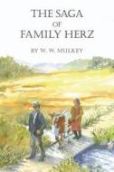 The Saga of Family Herz di W. W. Mulkey edito da Booksurge Publishing
