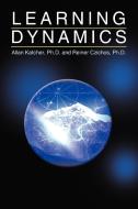 Learning Dynamics di Allan Katcher Ph D, Reiner Czichos Ph D edito da Xlibris