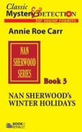 Nan Sherwood's Winter Holidays: Or Rescuing the Runaways di Annie Roe Carr edito da Createspace