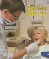 Dentists Help Us di Aaron R. Murray edito da Enslow Elementary