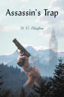 Assassin's Trap di D. C. Shaftoe edito da AUTHORHOUSE