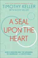 A Seal Upon The Heart di Timothy Keller edito da Hodder & Stoughton