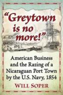 Greytown Is No More! di Will Soper edito da McFarland & Co Inc