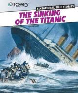 The Sinking of the Titanic di Louise Park edito da PowerKids Press