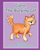 Ciera, the Burping Cat di Carren McDaniel edito da Createspace