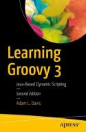 Learning Groovy 3 di Adam L. Davis edito da Apress