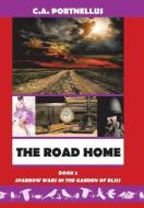 The Road Home di C. A. Portnellus edito da iUniverse