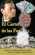 El Cartel de Las Farc: Finanzas del Narcoterrorismo Comunista Contra Colombia di Luis Alberto Villamarin Pulido edito da Createspace