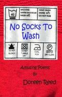 No Socks to Wash di Doreen Reed edito da Createspace