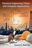 Chemical Engineering Primer with Computer Applications di Hussein K. Abdel-Aal edito da Taylor & Francis Inc