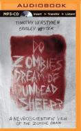 Do Zombies Dream of Undead Sheep?: A Neuroscientific View of the Zombie Brain di Bradley Voytek, Timothy Verstynen edito da Audible Studios on Brilliance